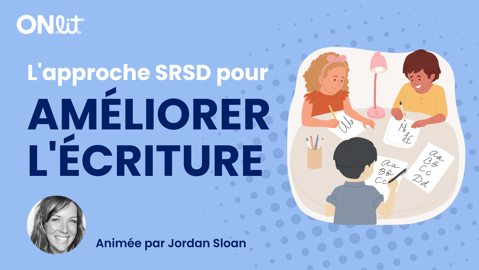 L'approche SRSD pour améliorer l'écriture, animé par Jordan Sloan